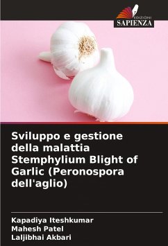 Sviluppo e gestione della malattia Stemphylium Blight of Garlic (Peronospora dell'aglio) - Iteshkumar, Kapadiya;Patel, Mahesh;Akbari, Laljibhai