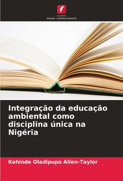 Integração da educação ambiental como disciplina única na Nigéria - Allen-Taylor, Kehinde Oladipupo