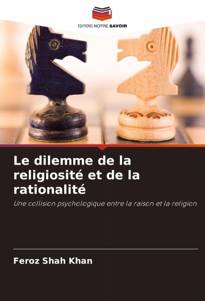 Le dilemme de la religiosité et de la rationalité Le dilemme de la religiosité et de la rationalité