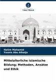 Mittelalterliche islamische Bildung; Methoden, Ansätze und Ethik