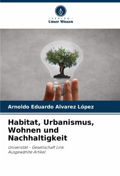 Habitat, Urbanismus, Wohnen und Nachhaltigkeit - Alvarez López, Arnoldo Eduardo