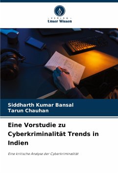 Eine Vorstudie zu Cyberkriminalität Trends in Indien - Kumar Bansal, Siddharth;Chauhan, Tarun