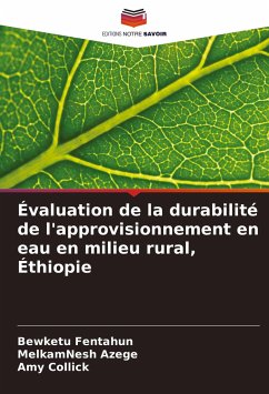 Évaluation de la durabilité de l'approvisionnement en eau en milieu rural, Éthiopie - Fentahun, Bewketu;Azege, MelkamNesh;Collick, Amy