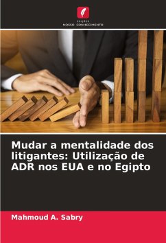Cover Mudar a mentalidade dos litigantes: Utilização de ADR nos EUA e no Egipto
