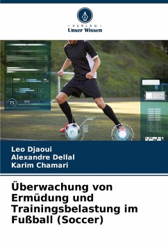 Überwachung von Ermüdung und Trainingsbelastung im Fußball (Soccer) - Djaoui, Leo;Dellal, Alexandre;Chamari, Karim