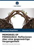 MEMORIES OF PARAGUAÇU: Reflexionen über eine gegenwärtige Vergangenheit MEMORIES OF PARAGUAÇU: Reflexionen über eine gegenwärtige Vergangenheit