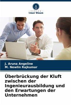 Überbrückung der Kluft zwischen der Ingenieurausbildung und den Erwartungen der Unternehmen - Aruna Angeline, J.;Newlin Rajkumar, M.