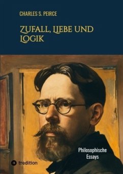 Zufall, Liebe und Logik - Peirce, Charles S.