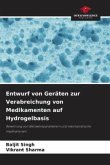 Entwurf von Geräten zur Verabreichung von Medikamenten auf Hydrogelbasis