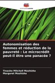 Autonomisation des femmes et réduction de la pauvreté : Le microcrédit peut-il être une panacée ?