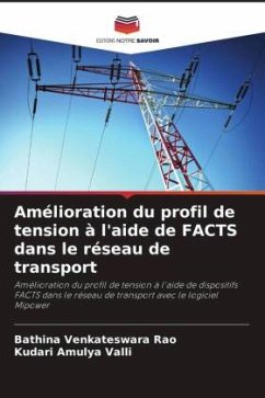 Amélioration du profil de tension à l'aide de FACTS dans le réseau de transport - Venkateswara Rao, Bathina;Amulya Valli, Kudari