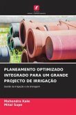 PLANEAMENTO OPTIMIZADO INTEGRADO PARA UM GRANDE PROJECTO DE IRRIGAÇÃO