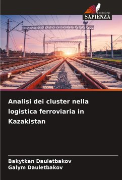 Analisi dei cluster nella logistica ferroviaria in Kazakistan - Dauletbakov, Bakytkan;Dauletbakov, Galym