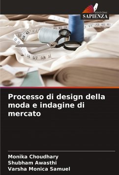 Processo di design della moda e indagine di mercato - Choudhary, Monika;Awasthi, Shubham;Monica Samuel, Varsha