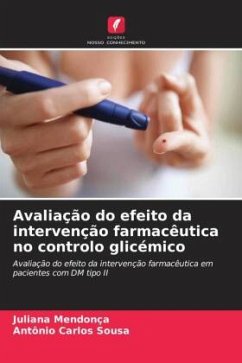 Avaliação do efeito da intervenção farmacêutica no controlo glicémico - Mendonça, Juliana;Carlos Sousa, Antônio