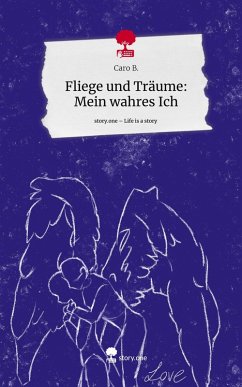 Cover Fliege und Träume: Mein wahres Ich. Life is a Story - story.one