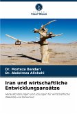 Iran und wirtschaftliche Entwicklungsansätze