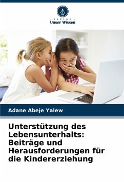 Unterstützung des Lebensunterhalts: Beiträge und Herausforderungen für die Kindererziehung - Yalew, Adane Abeje