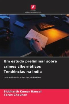 Um estudo preliminar sobre crimes cibernéticos Tendências na Índia - Kumar Bansal, Siddharth;Chauhan, Tarun