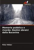 Memoria pubblica e ricordo: Destini ebraici dalla Bucovina