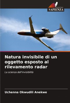 Natura invisibile di un oggetto esposto al rilevamento radar - Anekwe, Uchenna Okwudili