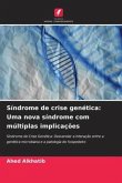 Síndrome de crise genética: Uma nova síndrome com múltiplas implicações