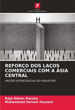 REFORÇO DOS LAÇOS COMERCIAIS COM A ÁSIA CENTRAL - RAZZAQ, RAJA ADNAN;Hussain, Muhammad Haroon