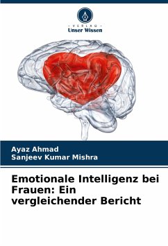 Emotionale Intelligenz bei Frauen: Ein vergleichender Bericht - Ahmad, Ayaz;Mishra, Sanjeev Kumar