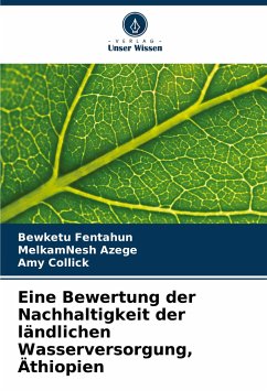 Eine Bewertung der Nachhaltigkeit der ländlichen Wasserversorgung, Äthiopien - Fentahun, Bewketu;Azege, MelkamNesh;Collick, Amy