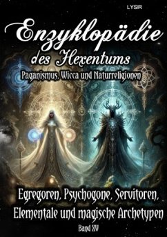 Enzyklopädie des Hexentums - Egregoren, Psychogone, Servitoren, Elementale und magische Archetypen - Band 15 - Lysir, Frater