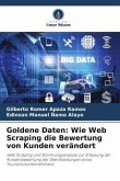 Goldene Daten: Wie Web Scraping die Bewertung von Kunden verändert