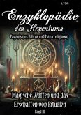 Enzyklopädie des Hexentums - Magische Waffen und das Erschaffen von Ritualen - Band 9