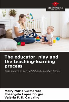 The educator, play and the teaching-learning process - Maria Guimarães, Meiry;Lopes Borges, Rosângela;D. Carvalho, Valéria F.