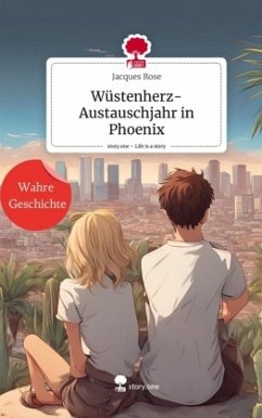 Wüstenherz-Austauschjahr in Phoenix. Life is a Story - story.one - Rose, Jacques