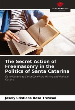 Cover The Secret Action of Freemasonry in the Politics of Santa Catarina