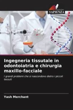 Ingegneria tissutale in odontoiatria e chirurgia maxillo-facciale - Merchant, Yash