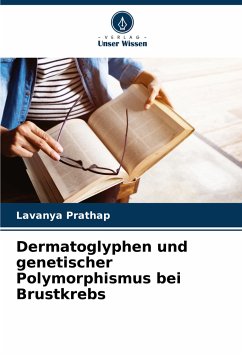 Dermatoglyphen und genetischer Polymorphismus bei Brustkrebs - Prathap, Lavanya