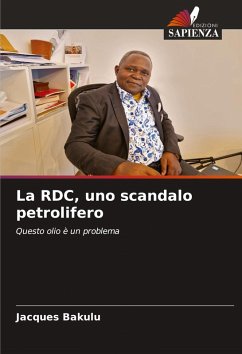 La RDC, uno scandalo petrolifero - Bakulu, Jacques La RDC, uno scandalo petrolifero - Bakulu, Jacques