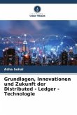 Grundlagen, Innovationen und Zukunft der Distributed - Ledger - Technologie