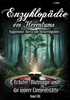 Enzyklopädie des Hexentums - Kräuter, Blutmagie und die innere Elementstätte - Band 13 - Lysir, Frater