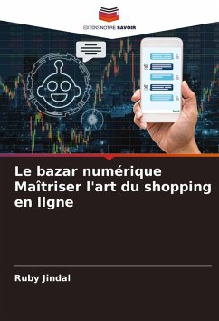 Cover Le bazar numérique Maîtriser l'art du shopping en ligne