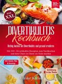 Das XXL Divertikulitis Kochbuch - Richtig kochen bei Divertikulitis und gesund ernähren