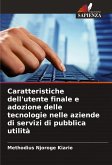 Caratteristiche dell'utente finale e adozione delle tecnologie nelle aziende di servizi di pubblica utilità