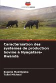 Caractérisation des systèmes de production bovine à Nyagatare-Rwanda Caractérisation des systèmes de production bovine à Nyagatare-Rwanda