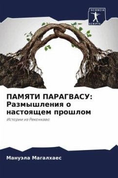 PAMYaTI PARAGVASU: Razmyshleniq o nastoqschem proshlom - Magalhaes, Manuäla