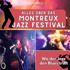 Alles über das Montreux Jazz Festival - Koch, Peter