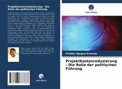Projektkostenreduzierung - Die Rolle der politischen Führung - Esenwa, Freddy Ogugua