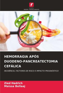 HEMORRAGIA APÓS DUODENO-PANCREATECTOMIA CEFÁLICA - Hadrich, Zied;Bellaaj, Maissa HEMORRAGIA APÓS DUODENO-PANCREATECTOMIA CEFÁLICA - Hadrich, Zied;Bellaaj, Maissa