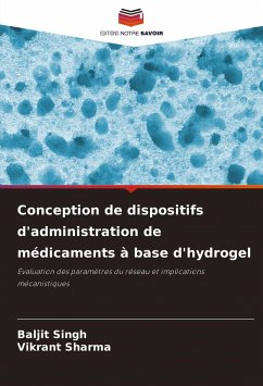 Conception de dispositifs d'administration de médicaments à base d'hydrogel - Singh, Baljit;Sharma, Vikrant