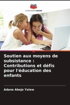 Soutien aux moyens de subsistance : Contributions et défis pour l'éducation des enfants - Yalew, Adane Abeje